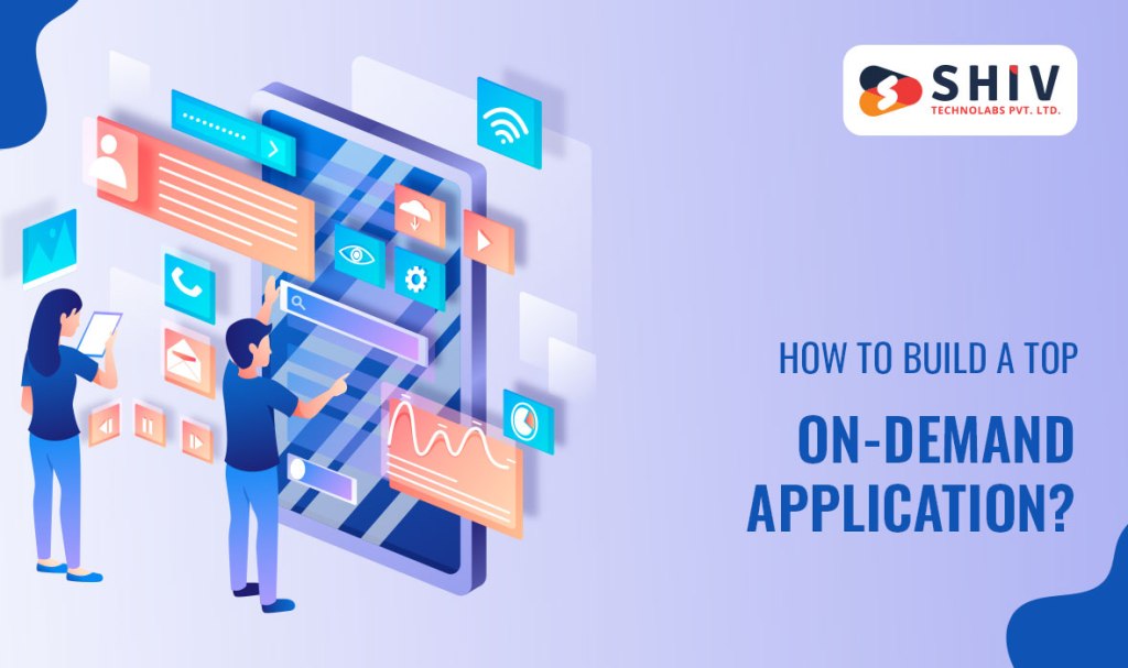 How to build a top on-demand application?